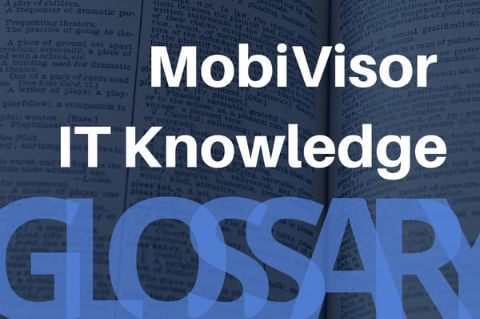 MobiVisor IT Glossary – Information Technology Terms explained