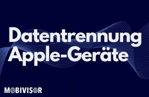 Datentrennung auf iPhones und iPads: DSGVO-konform und sicher