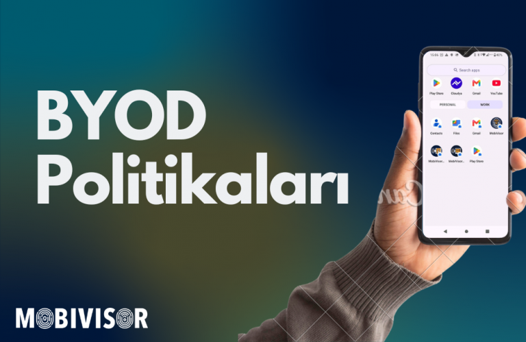 BYOD Politikası Nedir? Kişisel Cihazları Güvenli Yönetme Rehberi