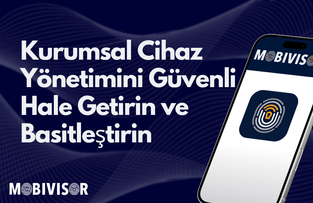 Kurumsal mobil cihaz yönetimi MDM rehberi blog görseli