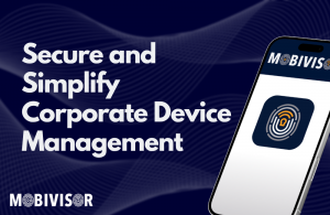 What Is Mobile Device Management (MDM)? Corporate Device Management Guide