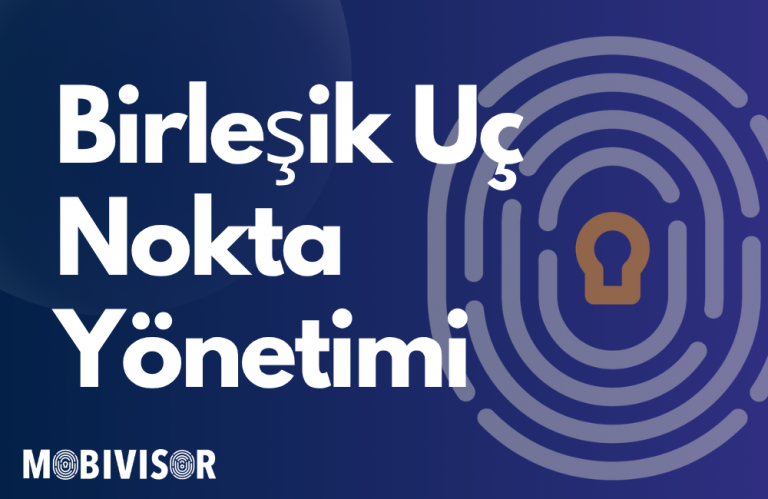 Birleşik Uç Nokta Yönetimi (UEM) Nedir? Ağdaki Kör Noktaları Azaltın
